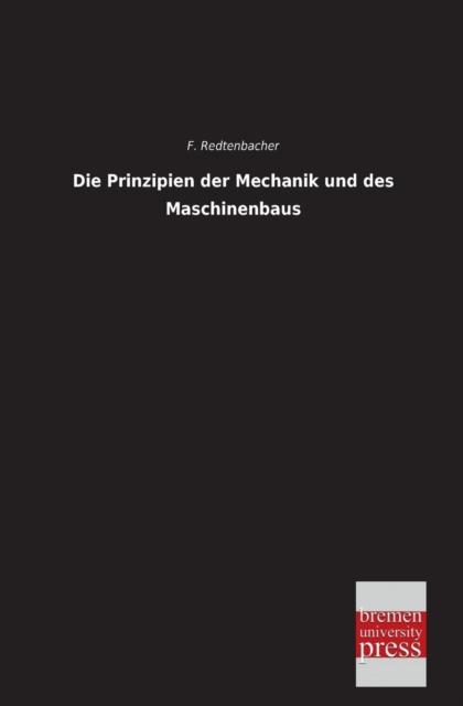 The Die Prinzipien Der Mechanik Und Des Maschinenbaus Book