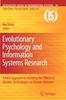 The Evolutionary Psychology and Information Systems Research : A New Approach To Studying the Effects of Modern Technologies On Human Behavior : 24 Book