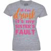Футболка «If IM Drunk ItS My SisterS Fault» Футболка Wine Lover Футболка