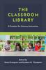 The The Classroom Library : A Catalyst for Literacy Instruction Book