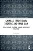 The Chinese Traditional Theatre and Male Dan : Social Power, Cultural Change and Gender Relations Book