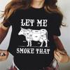 Let Me Smoke That Graphic T Shirts BBQ Shirt Cooking Men's T-shirts Harajuku T Shirt Vintage Tshirt Oversized Unisex Tee Shirts