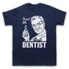Trust Me I'M A Dentist Funny Work Humour Slogan Mens And Womens T-Shirt
