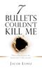 Книга 7 Bullets Couldn't Kill Me