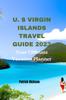 Книга U. S Virgin Islands Travel Guide 2023 : Your Ultimate Vacation Planner
