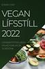 Книга Vegan Lifsstill 2022 : Uppskrift Fyrir Lidan thIn Ad FjarlAEgja Sjukdoma