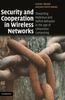 Книга Security and Cooperation In Wireless Networks : Thwarting Malicious and Selfish Behavior In the Age of Ubiquitous Computing