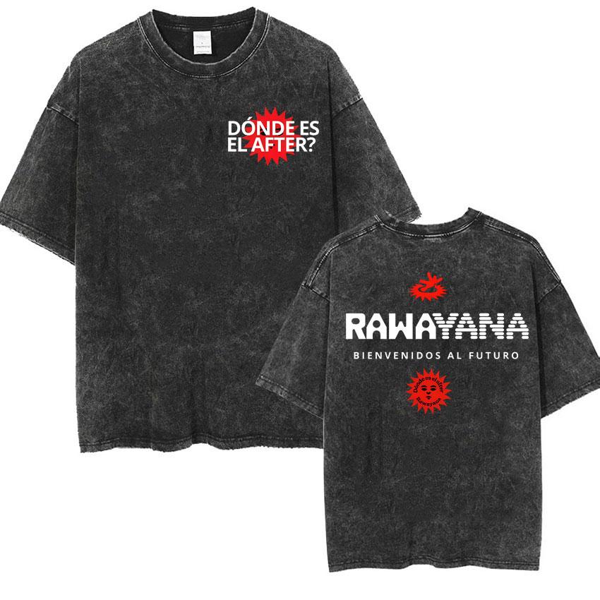 Rawayana Donde Es El After Album Tour Tshirts Men Women Vintage Washed Street Cotton T Shirt Oversized Short Sleeve Tee Shirt