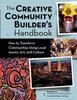 Книга The Creative Community Builder's Handbook : How To Transform Communities Using Local Assets, Arts, and Culture