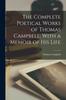 Книга The Complete Poetical Works of Thomas Campbell With a Memoir of His Life