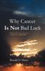 Книга Why Cancer Is Not Bad Luck : Finding Comfort, Grace, and Salvation of God Through the Love of Jesus Christ