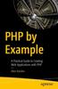Книга PHP by Example : A Practical Guide To Creating Web Applications with PHP