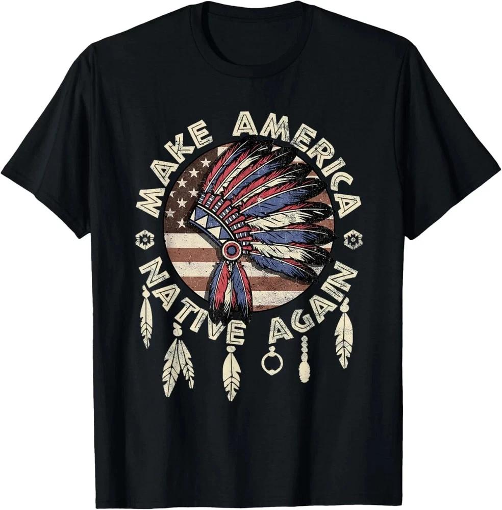 Make America Native Again Indigenous Peoples Day Black TShirt S5xl Q4124