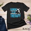 Running Is My Therapy Funny Cardio Jogging Workout Fitness Unisex T-shirt