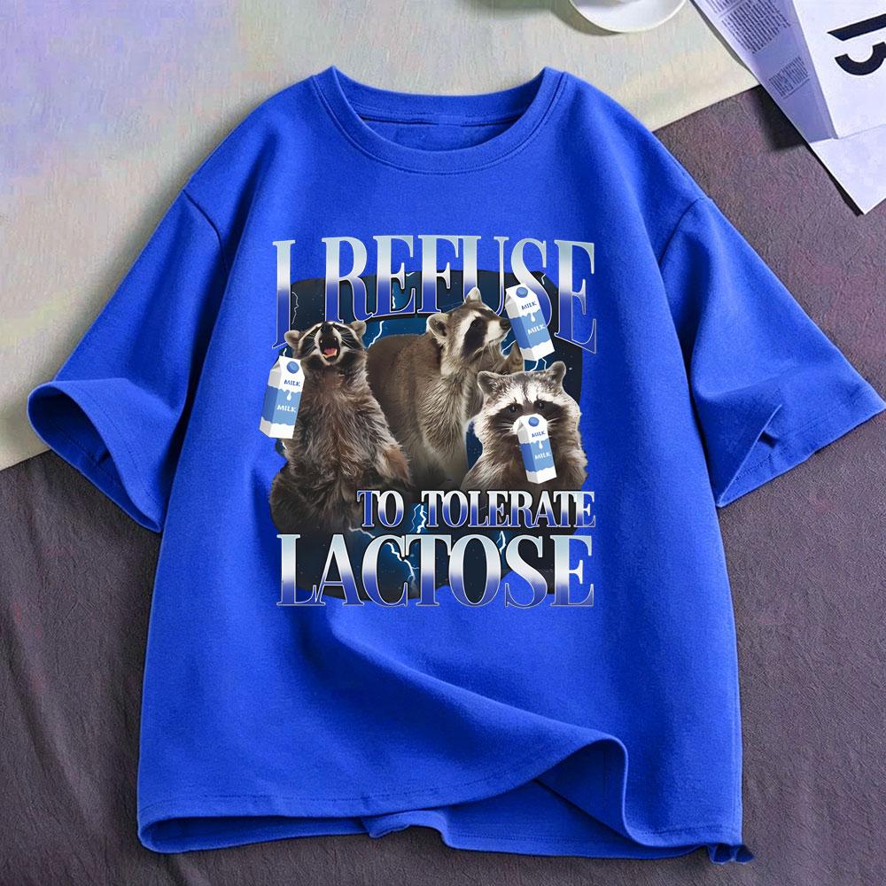 I Refuse To Tolerate Lactose Racoon Funny Meme Lactose Intolerant T Shirts Men's Women Cotton Short Sleeve T-shirts Streetwear