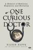 Книга One Curious Doctor : A Memoir of Medicine, Migration and Mortality