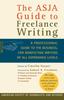 Книга The Asja Guide To Freelance Writing : A Professional Guide To the Business, for Nonfiction Writers of All Experience Levels