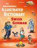 The The Indispensable Illustrated Dictionary To Swiss German Book