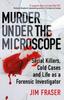 Книга Murder Under the Microscope : Serial Killers, Cold Cases and Life As a Forensic Investigator