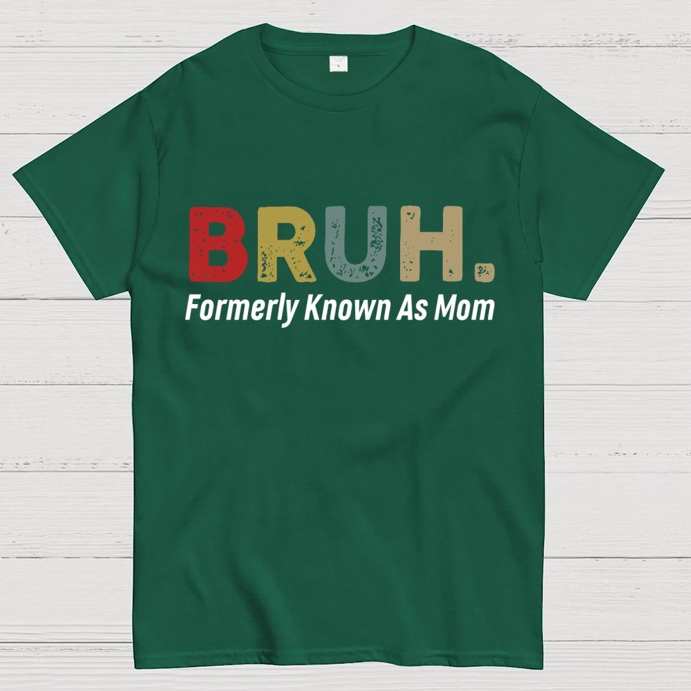 Bruh Formerly Known As Mom Unisex 100% Cotton Summer Casual Cool Loose T-Shirt