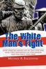 Книга The White Man's Fight How African Americans In the Civil War Won the Confidence of the Nation and the Price They Paid