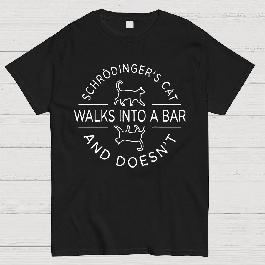 Schrodinger Cat Walks Into a Bar Geeky T-Shirt