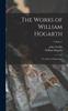 Книга The Works of William Hogarth : In a Series of Engravings; Volume 1