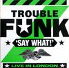 LP Пластинка TROUBLE FUNK - Say What! 12TEF001 4th & Broadway 1986 UK Рэп и хип-хоп/R&B Б/у