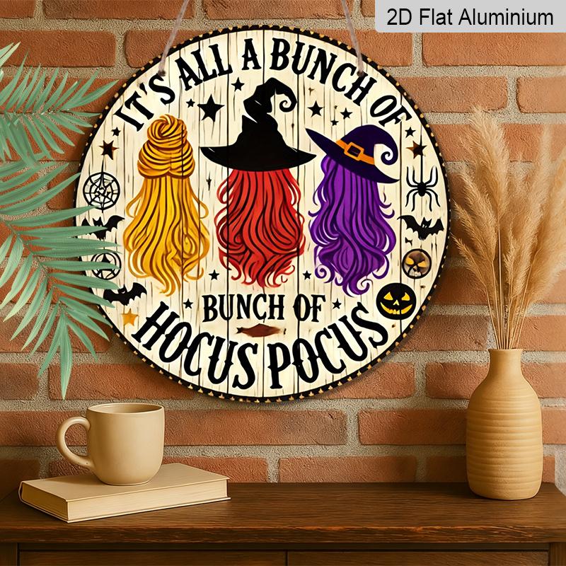 2D Flat, 1pc Vintage Round "It's All A Bunch Of Hocus Pocus" Aluminum Hanging Sign, Three Witches Hair Halloween Bat Pumpkin Print, Metal Wall Door