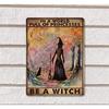 Witch Witchcraft Girl And Cat In A World Full Of Princesses Be A Witch Halloween Metal Tin Sign Poster Wall Decor Vintage Living Decor 8x12 inch