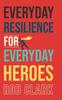 The Everyday Resilience for Everyday Heroes Book