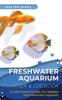 Книга Freshwater Aquarium Planner & Logbook : A Little Planner To Help You Maintain Your Freshwater Aquarium