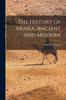 Книга The History of Arabia. Ancient and Modern