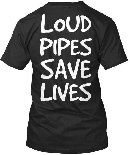 Loud Pipes Save Lives - Premium 100% Cotton T-shirt Mens Tees Top 100% Cotton T-shirt Mens Tees Top Made in the USA T-Shirt Tee Top Unisex