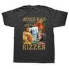 Christian Jesus Has Rizzen Funny Quote T-Shirt Summer Graphic Streetwear Tshirt Retro Christ Religious Gifts T Shirt Unisex Tees Unisex