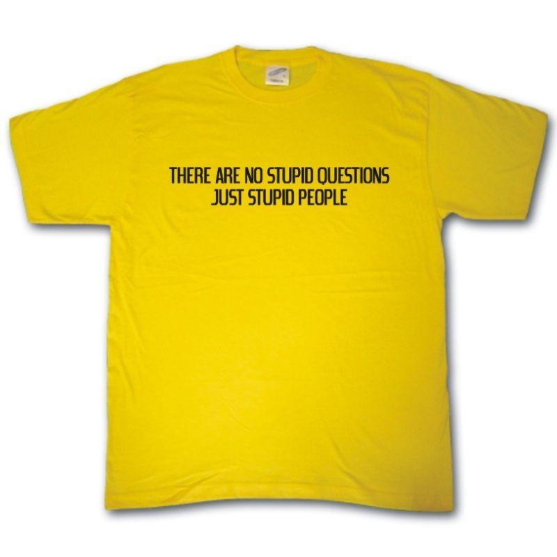 No Stupid Questions TShirt Only Stupid People Funny Rude Tee Shirt