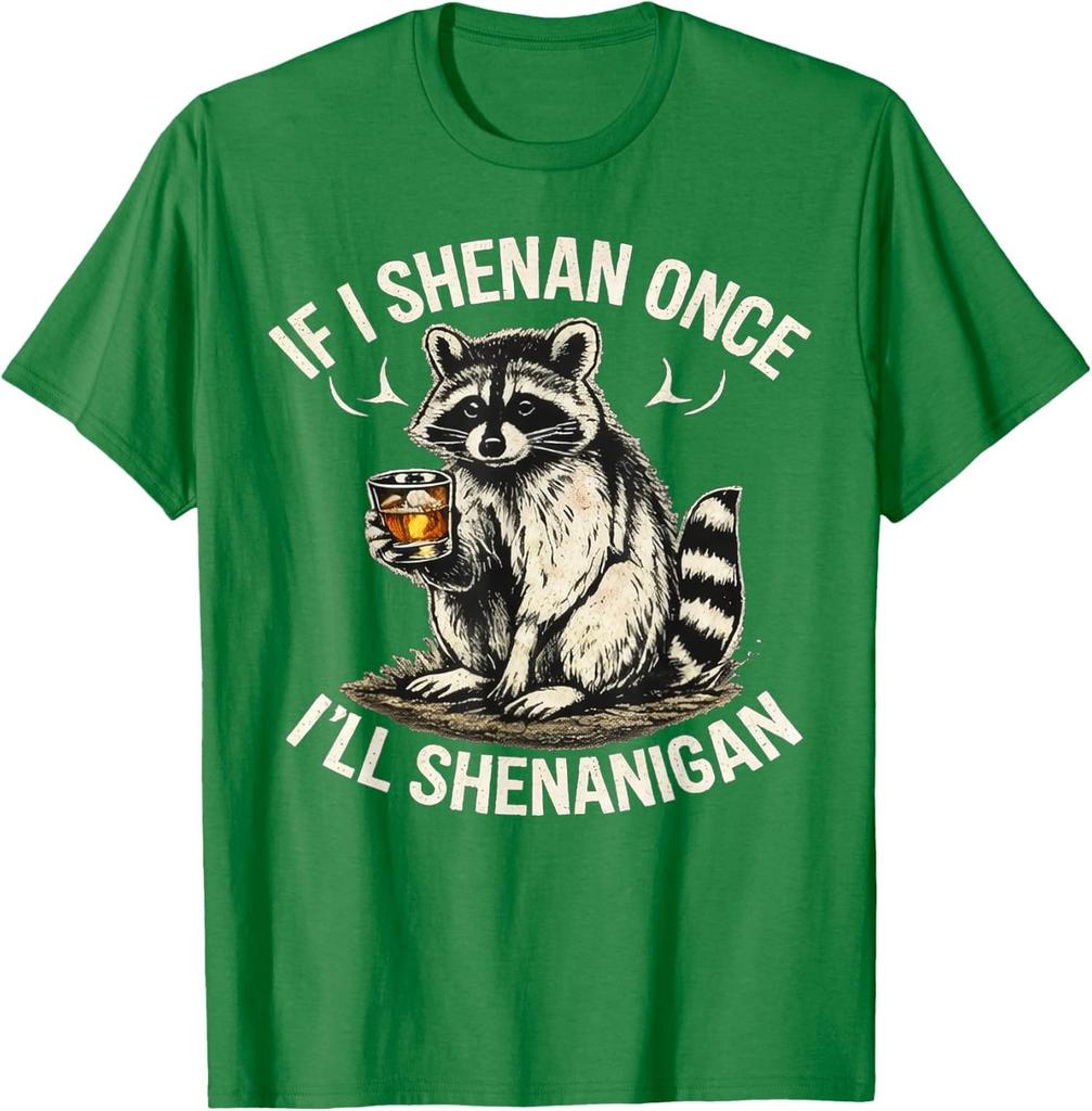 Raccoon If I Shenan Once I'Ll Shenanigan Funny Drink Unisex T-Shirt