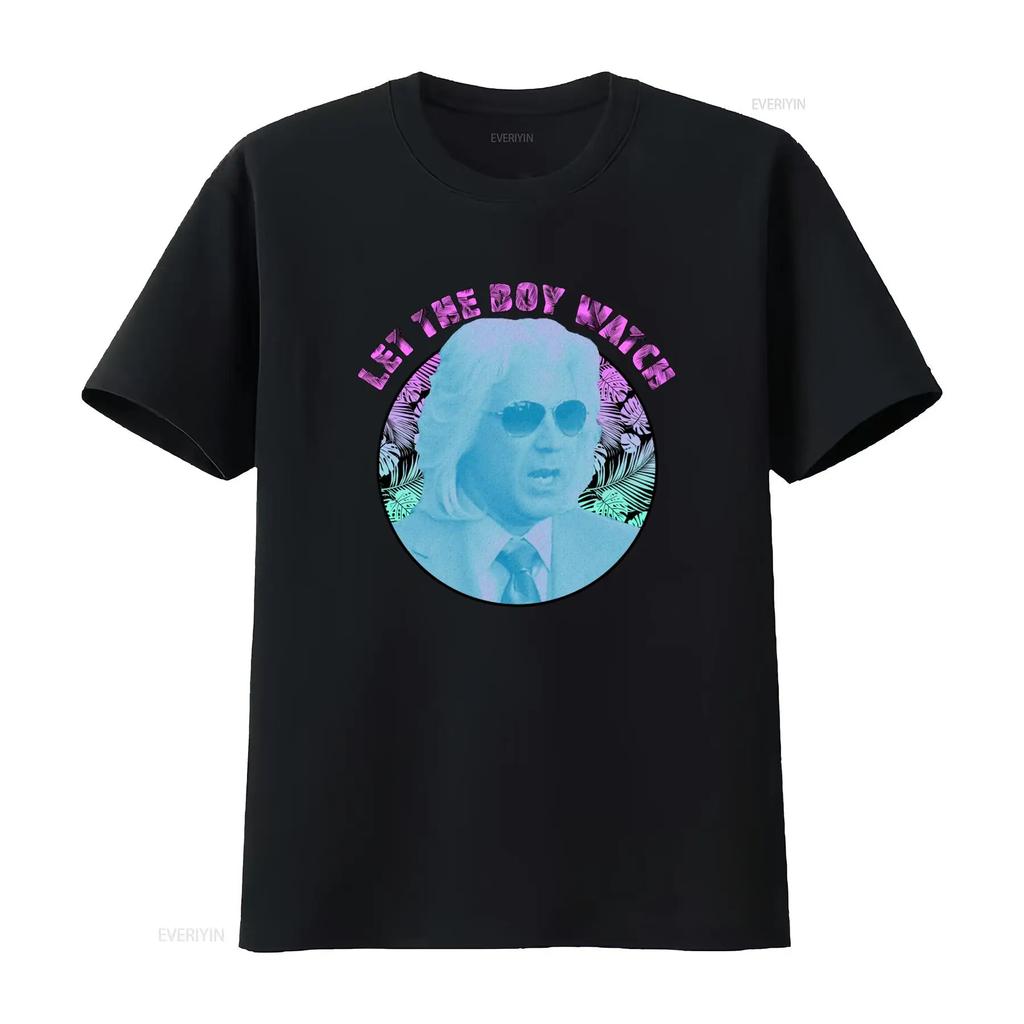 Ashley Schaeffer Let The Boy Watch Fashion Print T Shirt For Vintage Washed Stretched Unisex Soft Graphic Versatile Fashion