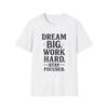 Motivational T-Shirt - Dream Big Work Hard Stay Focused