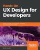 Книга Hands-On UX Design for Developers : Design, Prototype, and Implement Compelling User Experiences from Scratch.