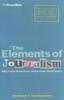 The The Elements of Journalism : What Newspeople Should Know and the Public Should Expect Book