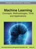 The Machine Learning : Concepts, Methodologies, Tools and Applications (Volume 3) Book