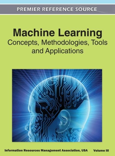 The Machine Learning : Concepts, Methodologies, Tools and Applications (Volume 3) Book