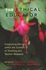 Книга Ethical Educator : Integrating Ethics Within the Context of Teaching and Teacher Research