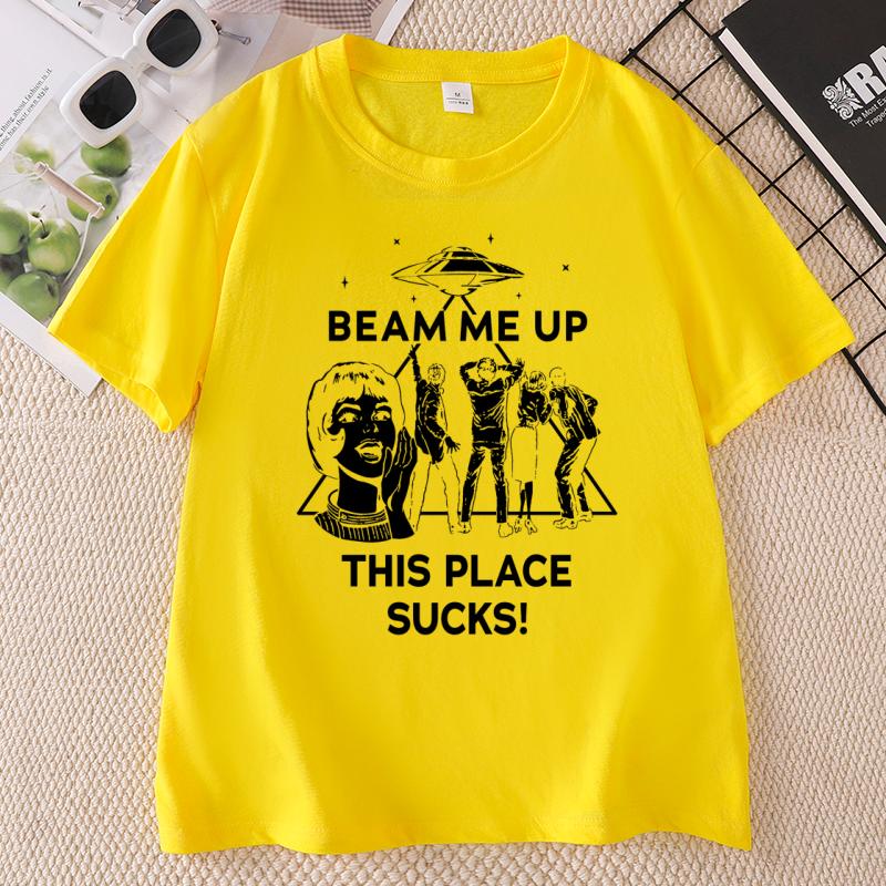 Beam Me Up This Place Sucks T Shirt Funny Alien Graphic Tee Unisex Unisex Space Humor Tshirt Cotton Short Sleeve Printed Tshirts