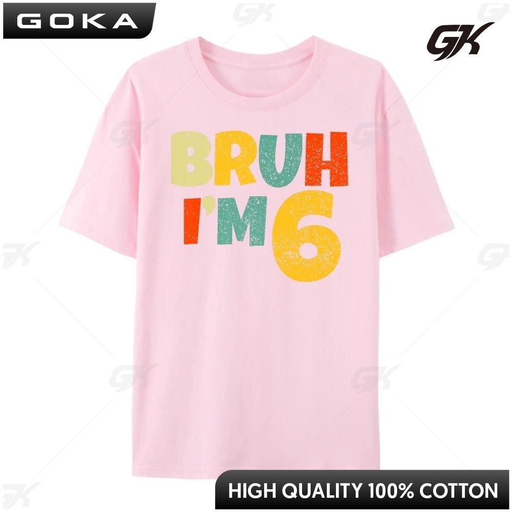 Bruh It My 6th Birthday I M 6 Year Old Birthday Men Clothes  Graphic Printed T Shirt Casual Round Short Sleeved