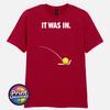 It Was In Tennis T Shirt Funny Line Call Tennis Player Fan Tee Gift Unisex S2XL