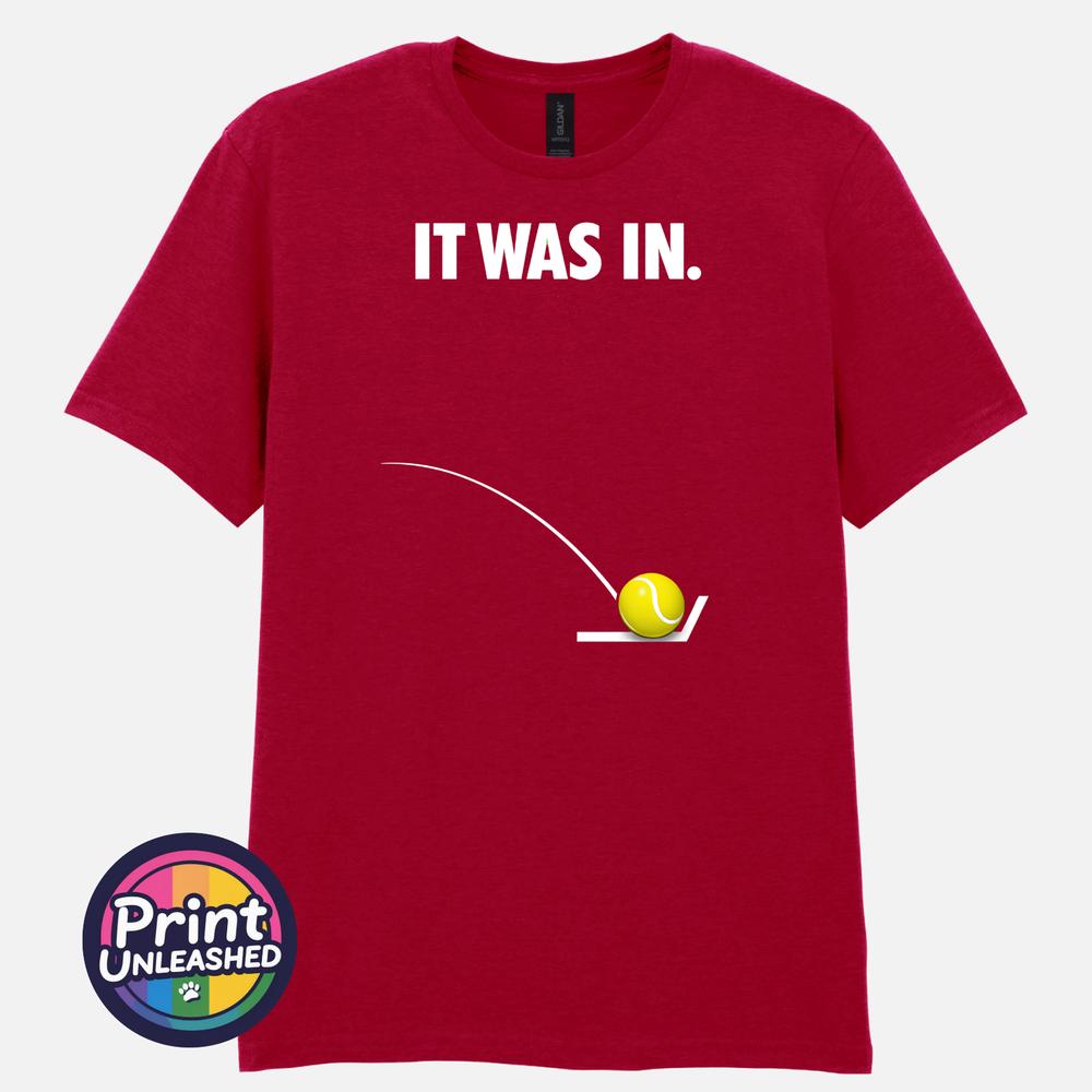 It Was In Tennis T Shirt Funny Line Call Tennis Player Fan Tee Gift Unisex S2XL