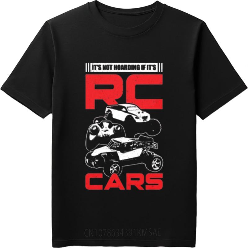 Unisexs Tshirt New Arrived Unisex Oneck T Shirt Fashion Its Not Hoarding If Its Rc Cars Everyday Male Teeshirt Trendy Tshirt