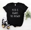 Women T Shirt Pizza Is Always the Answer Letter Print Tshirt Women Short Sleeve O Neck Loose T-shirt Ladies Causal Tee Shirt
